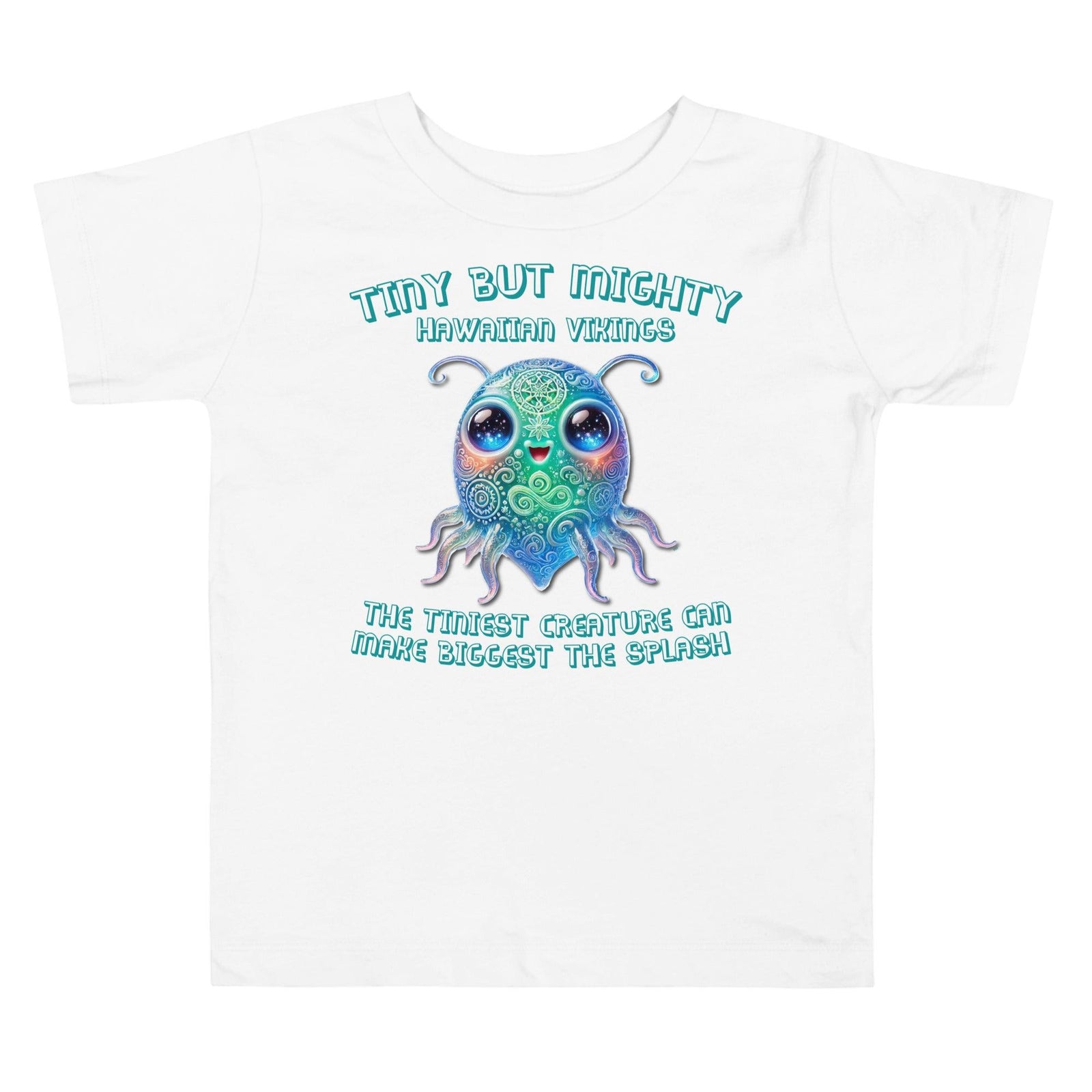 The Tiniest Creatures Can Make the Biggest Splash Toddler Short Sleeve Tee - Hawaiian Vikings