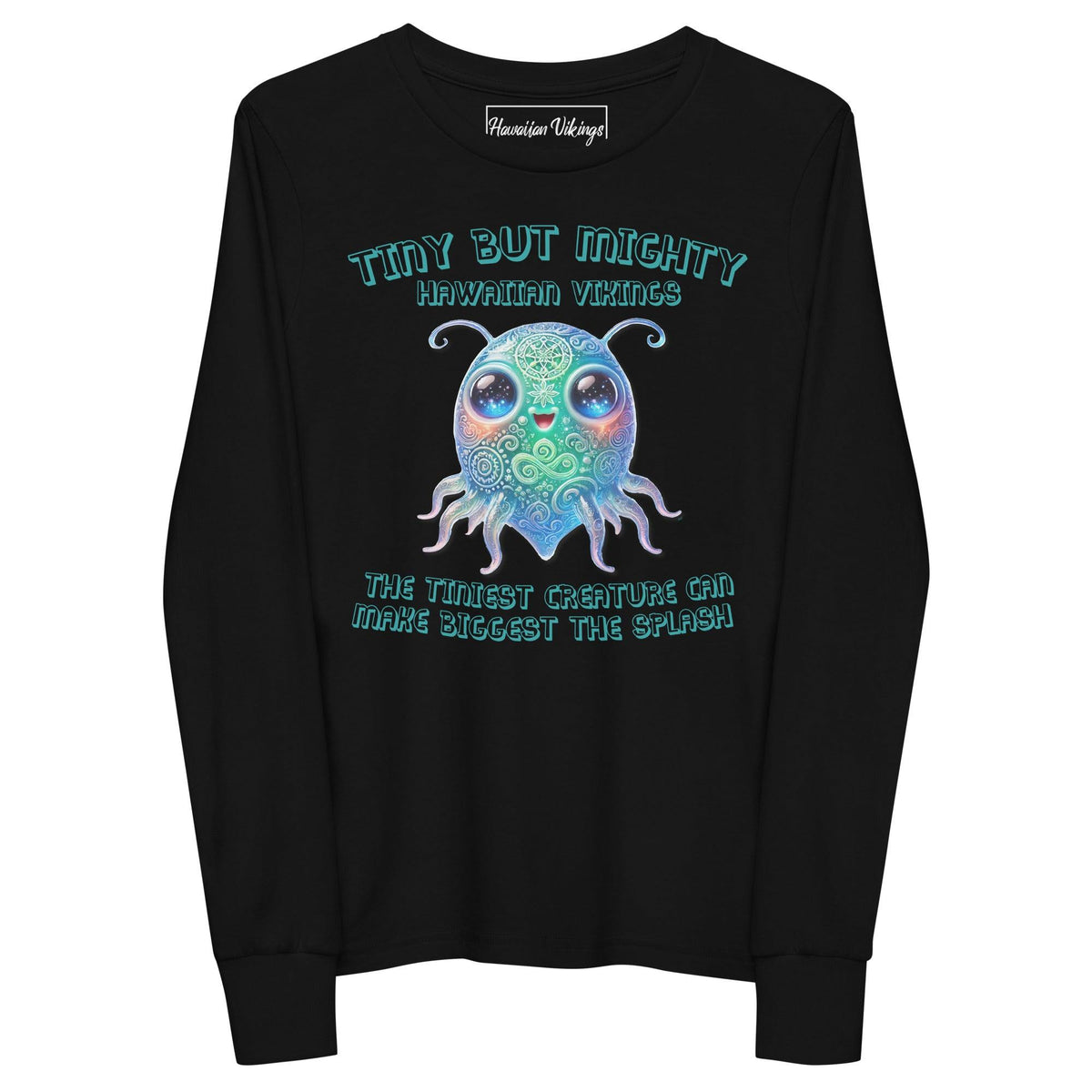The Tiniest Creatures Can Make the Biggest Splash Youth long sleeve tee - Hawaiian Vikings