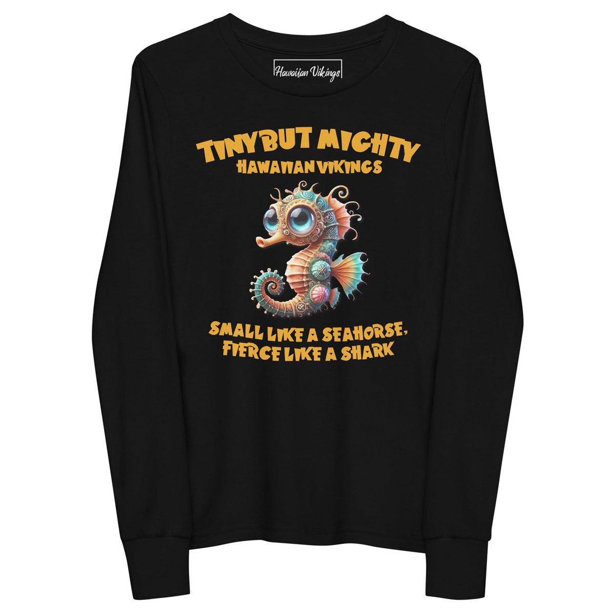 Small like a Seahorse, Fierce like a Shark Youth long sleeve tee - Hawaiian Vikings